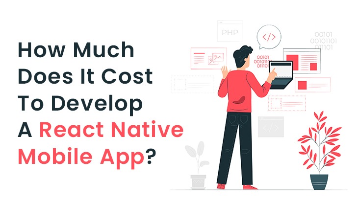 How Much Does It Cost To Develop A React Native Mobile App?